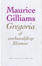 Gregoria of een huwelijk op Elseneur | Maurice Gilliams | 