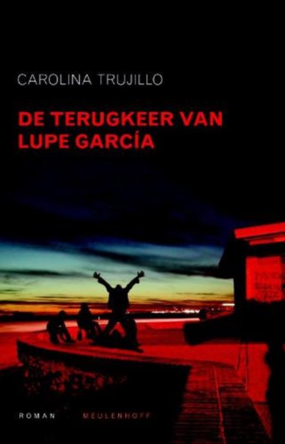 De terugkeer van Lupe Garcia, TRUJILLO, Carolina - Paperback - 9789029083492