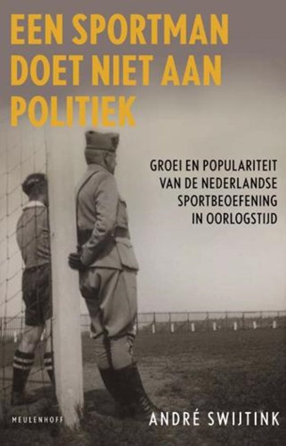 Sportman doet niet aan politiek, SWIJTINK, Andre - Paperback - 9789029085939
