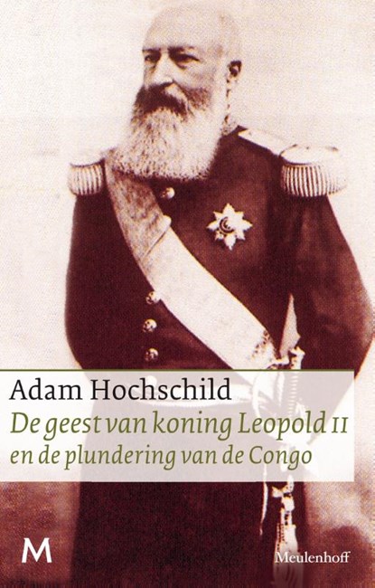 De geest van koning Leopold II en de plundering van de Congo, Adam Hochschild - Paperback - 9789029087872