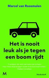 Het is nooit leuk als je tegen een boom rijdt - Marcel van Roosmalen - 9789029090667