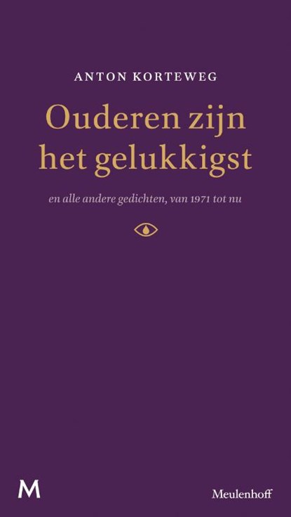 Ouderen zijn het gelukkigst en alle andere gedichten van 1971 tot nu, Anton Korteweg - Gebonden - 9789029090926