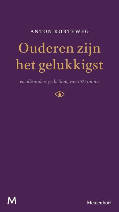Ouderen zijn het gelukkigst en alle andere gedichten van 1971 tot nu, Anton Korteweg - Gebonden - 9789029090926