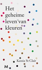 Het geheime leven van kleuren | Kassia St Clair | 