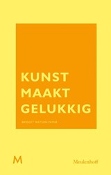 Kunst maakt gelukkig - Bridget Watson Payne - 9789029092630