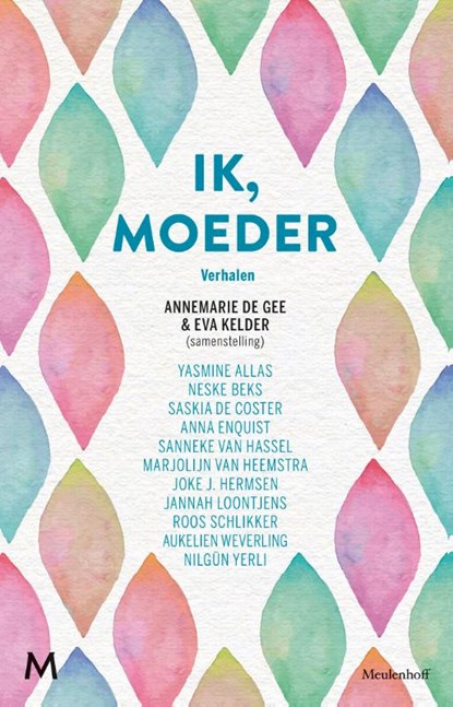 Ik, moeder, Annemarie de Gee ; Eva Kelder - Paperback - 9789029093248