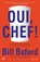 Oui, Chef!, Bill Buford - Paperback - 9789029094283
