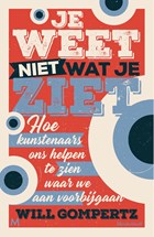 Je weet niet wat je ziet | Will Gompertz | 