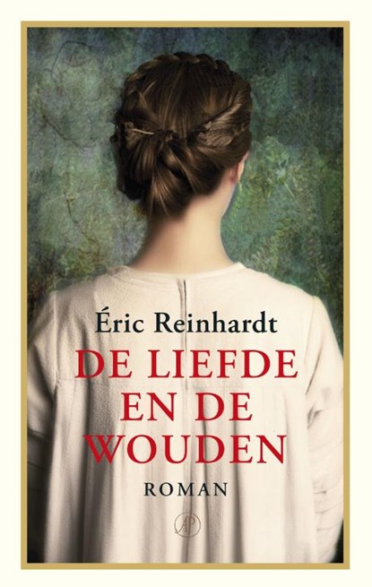 De liefde en de wouden, Eric Reinhardt - Paperback - 9789029505536