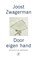 Door eigen hand, Joost Zwagerman - Paperback - 9789029506007