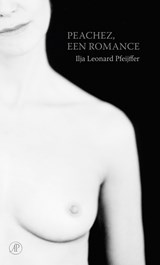 Peachez, een romance - Ilja Leonard Pfeijffer - 9789029511636