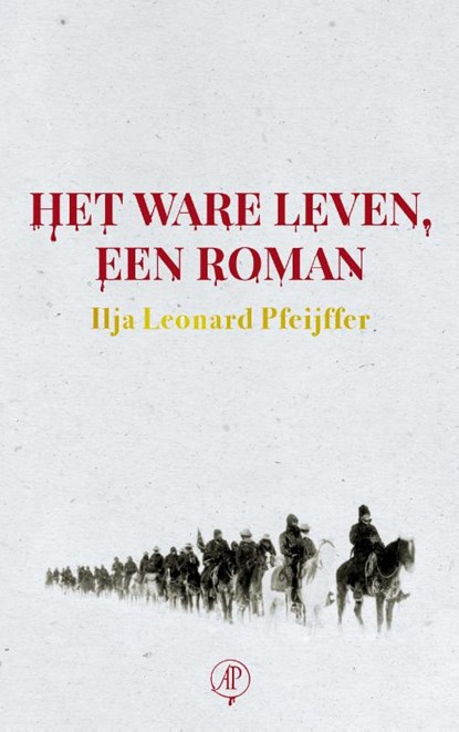 Het ware leven, een roman, Ilja Leonard Pfeijffer - Paperback - 9789029538701