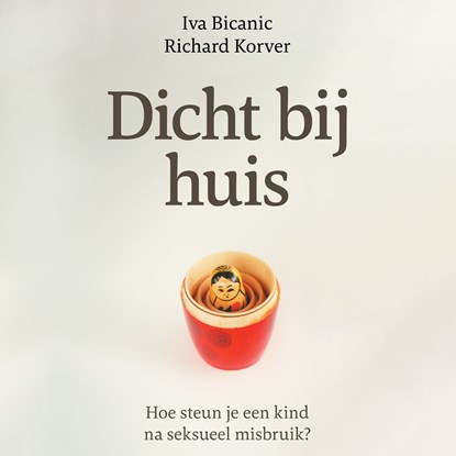 Dicht bij huis, Iva Bicanic ; Richard Korver - Luisterboek MP3 - 9789029542586