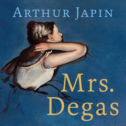 Mrs. Degas, Arthur Japin - Luisterboek MP3 - 9789029543248