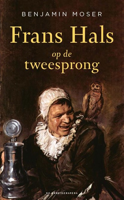 Frans Hals op de tweesprong, Benjamin Moser - Paperback - 9789029543897