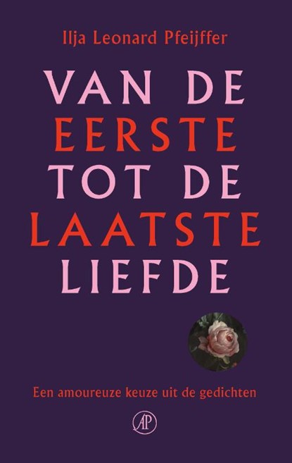 Van de eerste tot de laatste liefde, Ilja Leonard Pfeijffer - Gebonden - 9789029546386