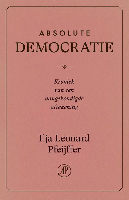 Absolute democratie, Ilja Leonard Pfeijffer - Ebook - 9789029547772