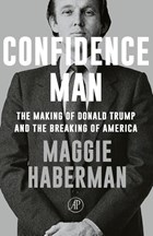 Confidence Man | Maggie Haberman | 