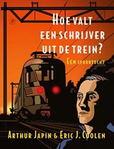 Hoe valt een schrijver uit de trein?, Arthur Japin ; Eric J. Coolen -  - 9789029550543
