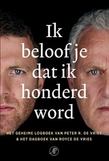 Ik beloof je dat ik honderd word | Peter R. de Vries ; Royce de Vries | 9789029552646