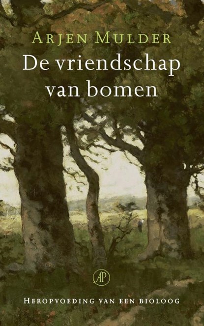 De vriendschap van bomen, Arjen Mulder - Paperback - 9789029552790