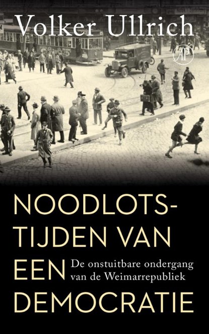 Noodlotstijden van een democratie, Volker  Ullrich - Paperback - 9789029554251