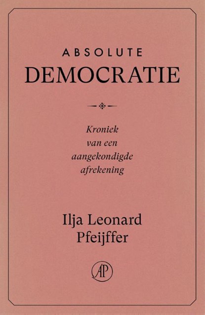 Absolute Democratie, Ilja Leonard Pfeijffer - Paperback - 9789029555043