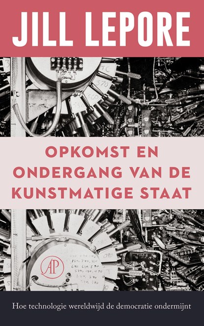 Opkomst en ondergang van de Kunstmatige Staat, Jill Lepore - Paperback - 9789029557184