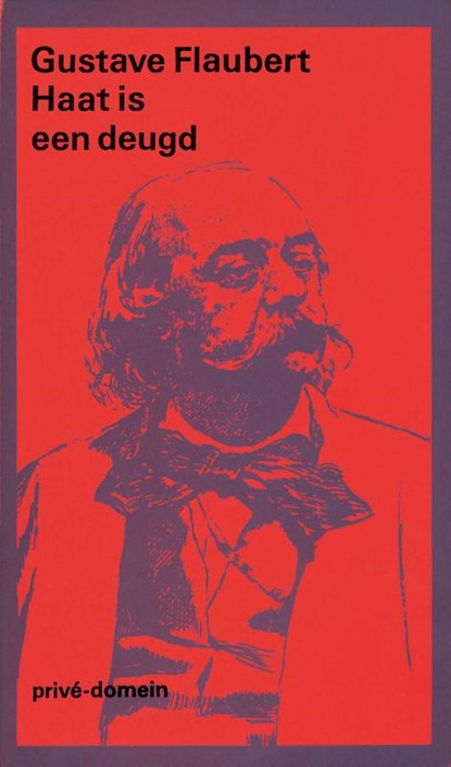 Haat is een deugd, Gustave Flaubert - Paperback - 9789029571197