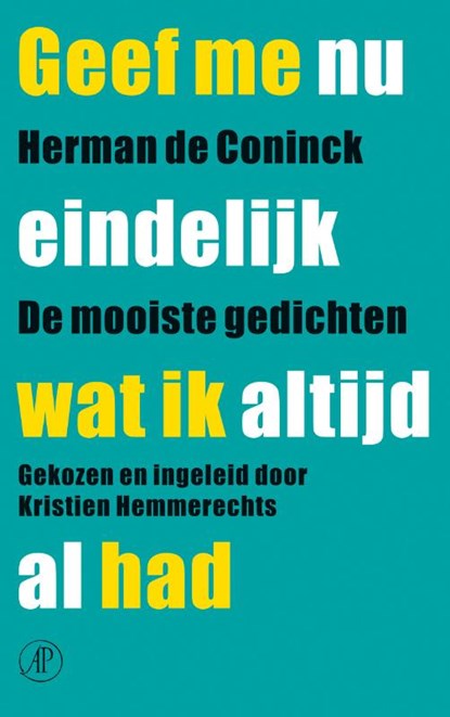 Geef me nu eindelijk wat ik altijd al had, Herman de Coninck - Paperback - 9789029571722