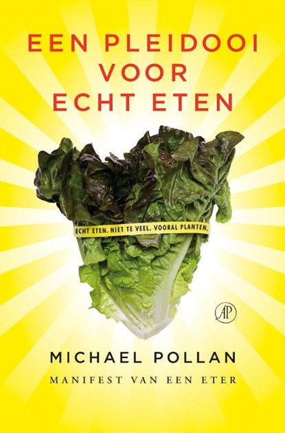 Een pleidooi voor echt eten, Michael Pollan - Paperback - 9789029573085