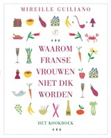 Waarom Franse vrouwen niet dik worden. Het kookboek - Mireille Guiliano - 9789029573924