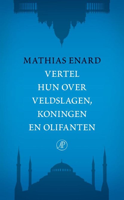 Vertel hun over veldslagen, koningen en olifanten, Mathias Enard - Paperback - 9789029578394