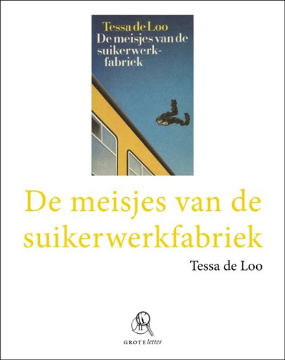 De meisjes van de suikerwerkfabriek (grote letter), Tessa de Loo - Paperback - 9789029579025