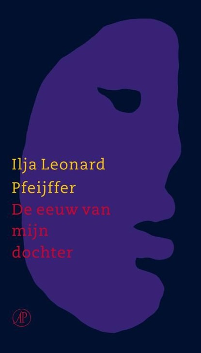 De eeuw van mijn dochter, Ilja Leonard Pfeijffer - Ebook - 9789029582636