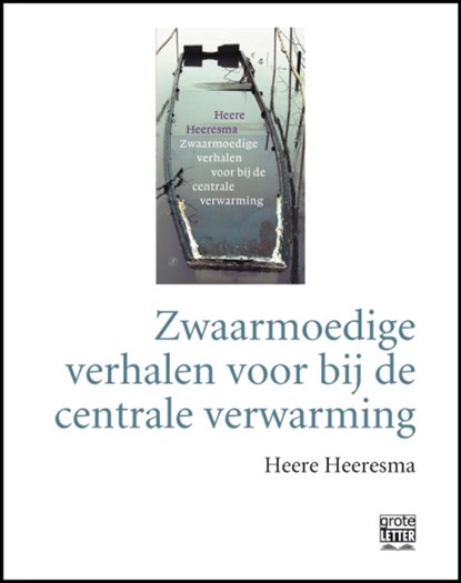 Zwaarmoedige verhalen voor bij de centrale verwarming - grote letter, Heere Heeresma - Paperback - 9789029584463