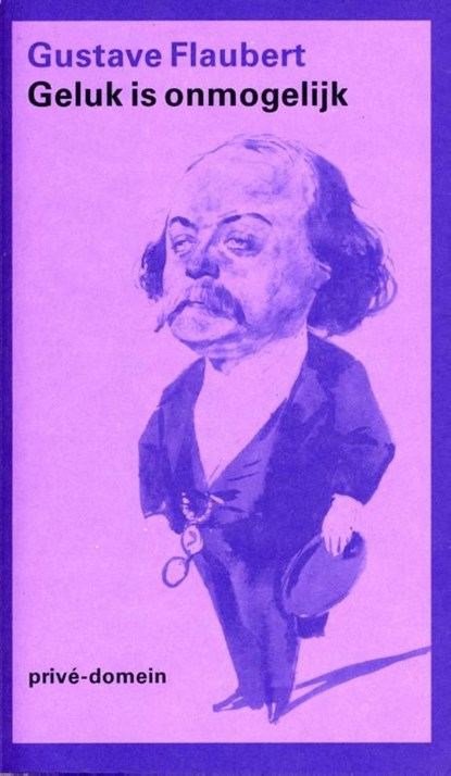 Geluk is onmogelijk, Gustave Flaubert - Ebook - 9789029592871