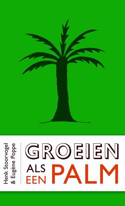 Groeien als een palm, Henk Stoorvogel ; Eugène Poppe - Ebook - 9789029710756
