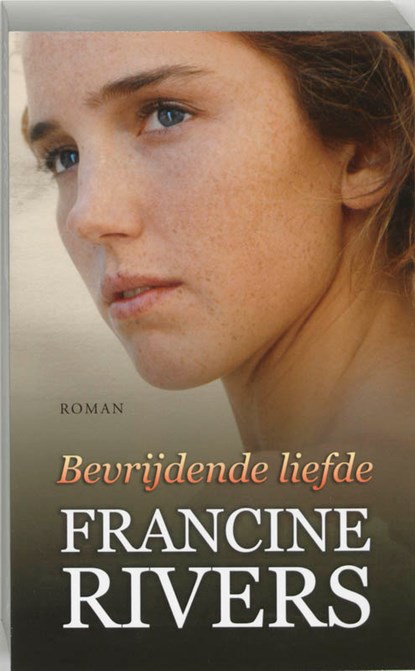 Bevrijdende liefde, Francine Rivers - Paperback - 9789029716772