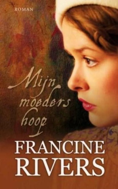 Mijn moeders hoop, Francine Rivers - Ebook - 9789029718035