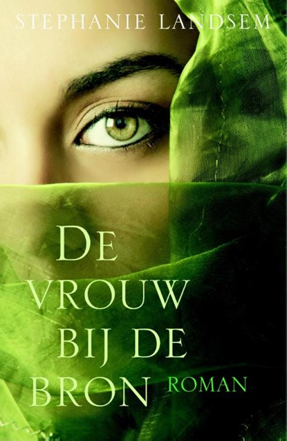De vrouw bij de bron, Stephanie Landsem - Paperback - 9789029722360