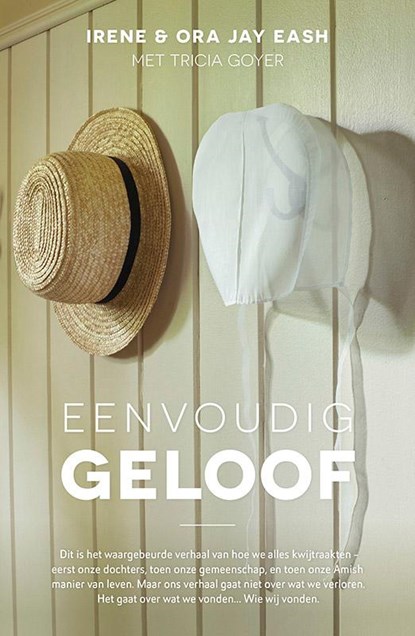 Eenvoudig geloof, Irene Eash ; Irene  Eash ; Ora Jay Eash - Paperback - 9789029723992
