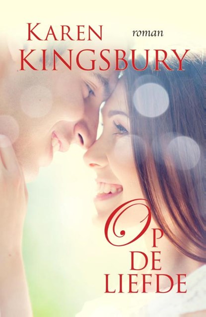 Op de liefde, Karen Kingsbury - Paperback - 9789029724753