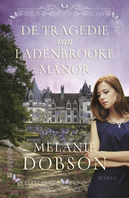 De tragedie van Ladenbrooke Manor, Melanie Dobson - Paperback - 9789029725170