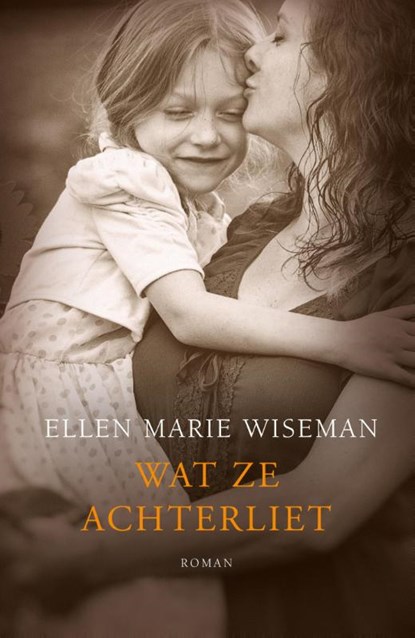 Wat ze achterliet, Ellen Marie Wiseman - Paperback - 9789029725309