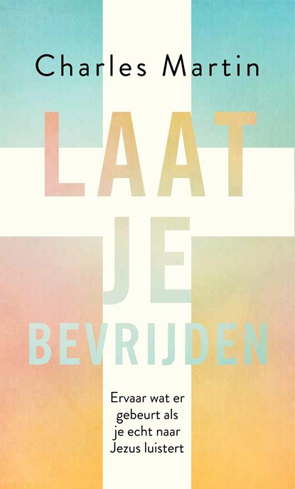 Laat je bevrijden, Charles Martin - Ebook - 9789029728423