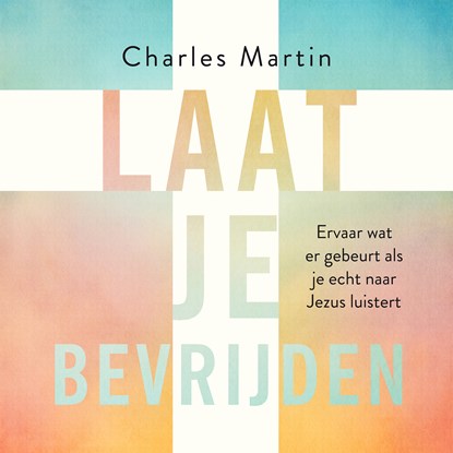 Laat je bevrijden, Charles Martin - Luisterboek MP3 - 9789029728430