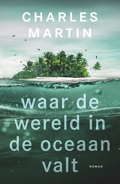 Waar de wereld in de oceaan valt, Charles Martin - Ebook - 9789029729895