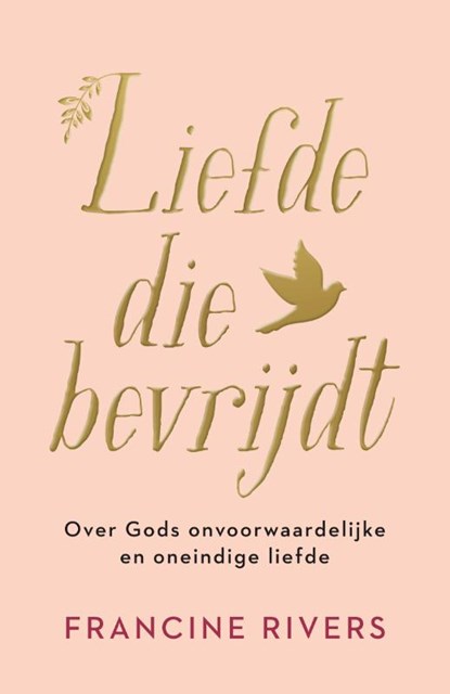 Liefde die bevrijdt, Francine Rivers - Gebonden - 9789029730419