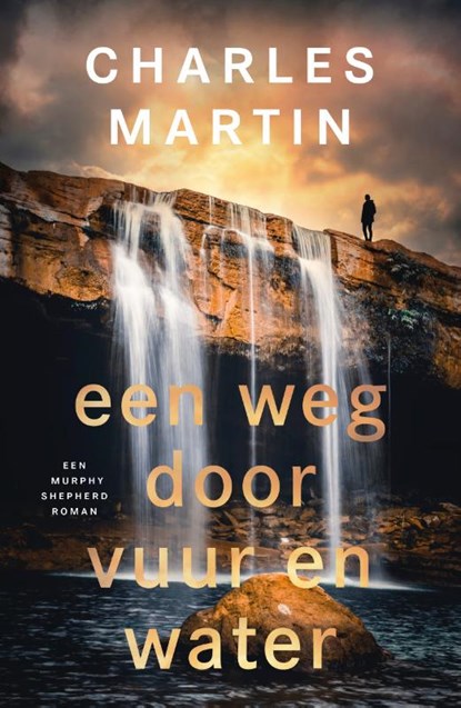 Een weg door vuur en water, Charles Martin - Paperback - 9789029732222